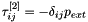 $ \tau_{ij}^{[2]} = - \delta_{ij} p_{ext} $