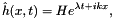 \[ \hat{h}(x,t) = H e^{\lambda t + ikx}, \]