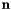 $ \mathbf{n} $
