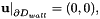 \[ \left. \mathbf{u}\right|_{\partial D_{wall}}=(0,0), \]