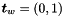 $ \mbox{\boldmath$t$}_{w} = (0,1) $
