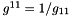 $ g^{11} = 1/g_{11} $