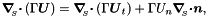\[ \mbox{\boldmath$\nabla$}_{\!\!_{S}} \mbox{\boldmath$\cdot$} \left(\Gamma \mbox{\boldmath$U$}\right) = \mbox{\boldmath$\nabla$}_{\!\!_{S}} \mbox{\boldmath$\cdot$} \left(\Gamma \mbox{\boldmath$U$}_{t}\right) + \Gamma U_{n} \mbox{\boldmath$\nabla$}_{\!\!_{S}} \mbox{\boldmath$\cdot n$}, \]