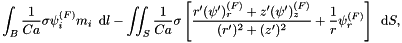 \[ \int_{B} \frac{1}{Ca} \sigma \psi_{i}^{(F)} m_{i}\,\mbox{ d}l - \int\!\!\!\int_{S} \frac{1}{Ca} \sigma \left[\frac{r' (\psi')_{r}^{(F)} + z' (\psi')_{z}^{(F)}}{(r')^{2} + (z')^2} + \frac{1}{r} \psi_{r}^{(F)}\right]\, \mbox{ d}S, \]