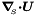 $ \mbox{\boldmath$\nabla$}_{\!\!_{S}}\mbox{\boldmath$\cdot$} \mbox{\boldmath$U$} $