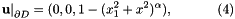 \[ \left. \mathbf{u}\right|_{\partial D}=(0,0,1-(x_1^2+x^2)^\alpha), \ \ \ \ \ \ \ \ \ \ (4) \]