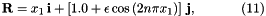 \[ \mathbf{R} = x_1 \, \mathbf{i} + \left[ 1.0 + \epsilon\cos\left( 2 n \pi x_1 \right)\right] \, \mathbf{j}, \ \ \ \ \ \ \ \ \ \ (11) \]