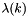 $ \lambda(k) $