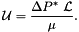 \[ {\cal U} = \frac{\Delta P^*\ {\cal L} }{\mu}. \]