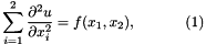 \[ \sum_{i=1}^2 \frac{\partial^2u}{\partial x_i^2} = f(x_1,x_2), \ \ \ \ \ \ \ \ \ \ (1) \]