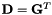 $ {\bf D} = {\bf G}^T $