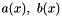 $ a(x), \ b(x) $