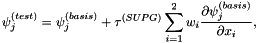 \[ \psi_j^{(test)} = \psi_j^{(basis)} + \tau^{(SUPG)} \sum_{i=1}^2 w_i \frac{\partial \psi_j^{(basis)}}{\partial x_i}, \]
