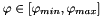 $ \varphi \in [\varphi_{min}, \varphi_{max}] $