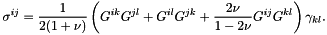 \[ \sigma^{ij} = \frac{1}{2(1+\nu)} \left( G^{ik} G^{jl} + G^{il} G^{jk} + \frac{2\nu}{1-2\nu} G^{ij} G^{kl} \right) \gamma_{kl}. \]