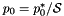 $ p_0 = p_0^*/{\cal S} $