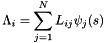 \[ \Lambda_i = \sum_{j=1}^{N} L_{ij} \psi_j(s) \]