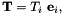 \[ {\bf T} = T_i \ {\bf e}_i, \]