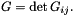 \[ G = \det G_{ij}. \]