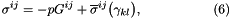 \[ \sigma^{ij} = -p G^{ij} + \overline{\sigma}^{ij}\big(\gamma_{kl}\big), \ \ \ \ \ \ \ \ \ \ \ \ \ \ \ \ (6) \]