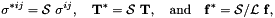 \[ \sigma^{*ij} = {\cal S} \ \sigma^{ij}, \ \ \ {\bf T}^* = {\cal S}\ {\bf T}, \mbox{ \ \ and \ \ } {\bf f}^* = {\cal S} / {\cal L} \ {\bf f}, \]