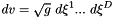 \[ dv = \sqrt{g} \ d\xi^1 ... \ d\xi^D \]