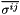 $ \overline{ \sigma^{ij}}$