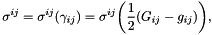 \[ \sigma^{ij} = \sigma^{ij}(\gamma_{ij}) = \sigma^{ij}\bigg( \frac{1}{2} (G_{ij} - g_{ij})\bigg), \]