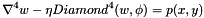 \[ \nabla^4 w - \eta Diamond^4(w,\phi) = p(x,y) \]