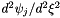 $ d^2 \psi_j / d^2 \xi^2 $