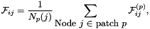 \[ {\cal F}_{ij} = \frac{1}{N_p(j)} \sum_{\mbox{Node $j \in $ patch $p$}} {\cal F}^{(p)}_{ij}, \]