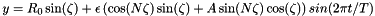 \[ y = R_0 \sin(\zeta) + \epsilon \left( \cos(N \zeta) \sin(\zeta) + A \sin(N \zeta) \cos(\zeta) \right) sin(2 \pi t/T) \]