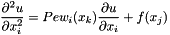 \[ \frac{\partial^2 u}{\partial x_i^2} = Pe w_i(x_k) \frac{\partial u}{\partial x_i} + f(x_j) \]