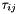 $\tau_{ij}$