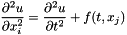 \[ \frac{\partial^2 u}{\partial x_i^2}= \frac{\partial^2 u}{\partial t^2}+f(t,x_j) \]
