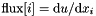 $\mbox{flux}[i] = \mbox{d}u / \mbox{d}x_i $