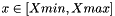 \[ x \in [Xmin,Xmax] \]