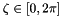 $\zeta \in [0,2\pi]$