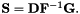 $ {\bf S} = {\bf D} {\bf F}^{-1}{\bf G}. $