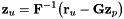 \[ {\bf z}_u = {\bf F}^{-1} \big( {\bf r}_u - {\bf G} {\bf z}_p \big) \]