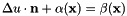 \[ \Delta u \cdot \mathbf{n} + \alpha (\mathbf{x}) = \beta (\mathbf{x}) \]
