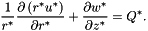 \[ \frac{1}{r^*}\frac{\partial\left(r^*u^*\right)}{\partial r^*} + \frac{\partial w^*}{\partial z^*} = Q^*. \]