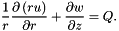 \[ \frac{1}{r}\frac{\partial\left(ru\right)}{\partial r} + \frac{\partial w}{\partial z} = Q. \]