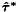 $ \mbox{\boldmath$ \hat{\tau}^*$} $