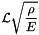 $\displaystyle {\cal L} \sqrt{\frac{\rho}{E}}$